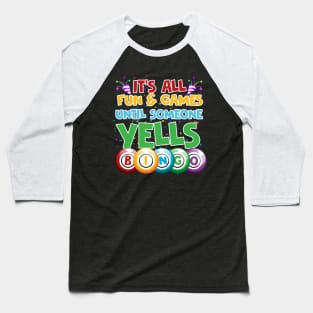 It's all fun and games until soneone yells BINGO Baseball T-Shirt